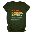 Détail du t-shirt vert armée avec imprimé coloré I CAME I TAUGHT pour la retraite - S / Vert Militaire
