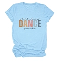 Detailed flat lay of light blue cotton T-shirt with vintage 'i dont always DANCE' print - S / Tops / Light Blue (Black Text)