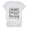 Flat lay of a white crew neck T-shirt with black You Don't Have To Be Perfect printed text - S / Tops / Sand (Black Font)