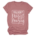 Close-up of 'YOU DON'T HAVE TO BE Perfect TO BE Amazing' print on dusty pink cotton t-shirt - S / Tops / Rose Gold (White Font)