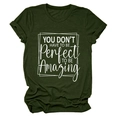 Detail of olive green t-shirt with You Don't Have To Be Perfect printed quote - S / Tops / Army Green (White Font)