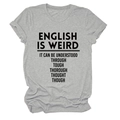 Detail of the English is Weird text print on a light grey crew neck short sleeve T-shirt - Light Gray (Black Font)