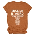 Close-up of English Is Weird slogan print on caramel orange cotton t-shirt - Burnt Orange (White Font)