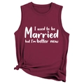 Detailansicht des weinroten Tanktops mit dem Aufdruck I used to be married but I am better now - S / Burgunderrot