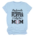T-shirt femme bleu clair My Favorite Baseball Player Calls Me Mom en coton doux et confortable - Bleu Clair (Texte Noir)