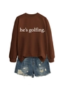 Brown long-sleeve sweatshirt with 'he's golfing' print paired with distressed denim shorts - Coffee (White Font)