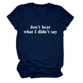 Dettaglio della t-shirt in cotone blu scuro con la frase bianca don't hear what I didn't say - Blu Navy (Font Bianco)