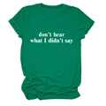 Dettaglio maglietta verde girocollo con scritta bianca 'don't hear what I didn't say' - Verde Scuro (Font Bianco)