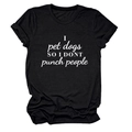 Flat lay of black cotton t-shirt featuring I pet dogs so I don't punch people slogan - S / Black (White Font)