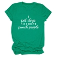 Detail of green crewneck T-shirt with I pet dogs SO I DONT punch people printed quote - S / Dark Green (White Font)