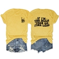 Detail view of yellow t-shirt with IF I'M TOO MUCH THEN GO FIND LESS quote and denim shorts - S / Yellow
