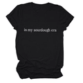 Close-up of black cotton T-shirt featuring white in my sourdough era slogan print - S / Black (White Font)