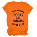 Close-up of vibrant orange T-shirt featuring 'If it involves books and pajamas' text - Orange (Black Text)