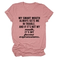 Close-up of pink casual T-shirt featuring My Smart Mouth Always Gets Me slogan print - Rose Gold (Black Font)