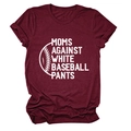 T-shirt bordeaux Moms Against White Baseball Pants col rond avec vue à plat classique - Rouge Vin (Texte Blanc)
