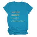 Detailansicht des farbigen Weird Aunts Build Character Textdrucks auf blauem T-Shirt - S / Oberteile / Seeblau