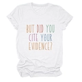 Detail van de kleurrijke 'But Did You Cite Your Evidence' tekst op wit katoenen T-shirt - Wit