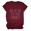 Bordeauxrood T-shirt met gekleurde print BUT DID YOU CITE YOUR EVIDENCE dames - Bordeauxrood
