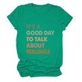 Detail of green cotton T-shirt featuring IT'S A GOOD DAY TO TALK ABOUT FEELINGS text - Dark Green