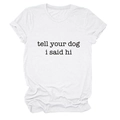 Detail of white cotton T-shirt featuring black 'tell your dog i said hi' print text - White (Black Font)