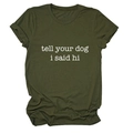 Detail of army green cotton T-shirt featuring white 'tell your dog i said hi' typography - Army Green (White Font)