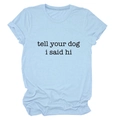 Detailed view of Tell Your Dog I Said Hi lettering on light blue cotton T-shirt - Light Blue (Black Font)