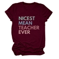 Detail of burgundy T-shirt showing NICEST MEAN TEACHER EVER text with gradient colors - Burgundy