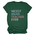 Detail view of the Nicest Mean Teacher Ever print on a dark green cotton T-shirt - Vintage Green