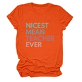 Flat lay of an orange cotton t-shirt featuring colorful Nicest Mean Teacher Ever print - Orange