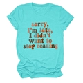 Detail of teal cotton t-shirt with Sorry I'm Late I Didn't Want To Stop Reading print - Deep Water Blue