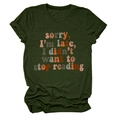 Detail of dark green t-shirt with Sorry I'm late I didn't want to stop reading print - Army Green