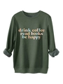 Dettaglio della felpa verde bosco con il testo stampato drink coffee read books be happy - S / Verde Militare