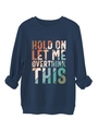 Detail of the colorful Hold On Let Me Overthink This lettering on navy sweatshirt - Navy Blue