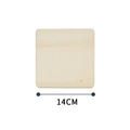 Square 14cm natural wood slice with flat grain for DIY crafts and home decoration - Square Style (正方形14cm)