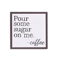 Detail of square coffee sign with Pour some sugar on me text for tiered tray decor - Square Wood Block (Pour some sugar) / White