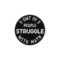 5 out of 3 people struggle with math funny black and white round enamel pin badge - Math Paradox Style (QHXZ2190)