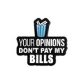 Emaille-Brosche mit Spruch 'Your Opinions Don't Pay My Bills' und Papierkorb-Motiv - Pay Bills Slogan Style (QHXZ2503)