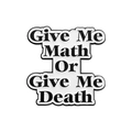 Épingle en émail noir et blanc avec texte Give Me Math Or Give Me Death pour sacs - Style de Slogan Donne-moi des Maths (QHXZ2679)