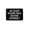 Lustiger Emaille-Anstecker mit 'At Least You're Cool On The Internet' Text auf schwarzem Grund - Zumindest bist du im Internet cool (QHXZ2762)