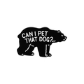 Spilla in smalto a forma di orso nero con scritte divertenti Can I Pet That Dog - Qhxz2874
