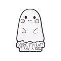 Schattige spook emaille pin met tekst Sorry I'm Late I Saw A Dog en roze wangen - Hond Gezien Spookstijl (QHXZ2771)