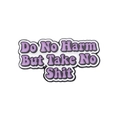 Pin de esmalte con la frase Do No Harm But Take No Shit en tonos púrpuras y blancos - Estilo Eslogan Texto Morado (XZ8731)