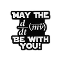 Physics formula metal badge with black enamel and May the momentum be with you text - Momentum Change Rate Style (QHXZ3456)