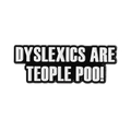 Spilla rettangolare in smalto nero con scritta divertente Dyslexics Are Teople Poo - Stile Striscia Nera Testo Bianco (QHXZ3624)