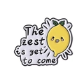 Exquisite cartoon enamel pin with a cute lemon design and the text The zest is yet to come - Future Zest Style (QHXZ3790)