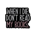 Spilla in smalto con citazione umoristica When I die don't read my books per lettori - Stile Non Leggere I Miei Libri (QHXZ3801)