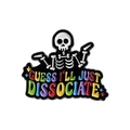 Halloween-Emaille-Brosche mit Totenkopf und buntem Text Guess I'll Just Dissociate - Ich Glaube Ich Werde Einfach Dissoziieren Skelett (QHXZ3784)