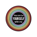 Rainbow circle enamel pin with You can be YOURSELF with me inspirational text - You can be YOURSELF with me Round Style (QHXZ3903)