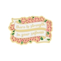 Enamel flower brooch with gold plating and 'there is strength in your softness' text - Qhxz3845