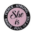 Pink and black round enamel brooch featuring fierce strong brave motivational text - Round Pink Black Style (QHXZ3989)